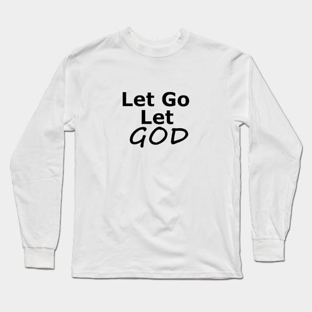 Let Go and Let God Inspirational Sobriety Message Long Sleeve T-Shirt by Zen Goat 